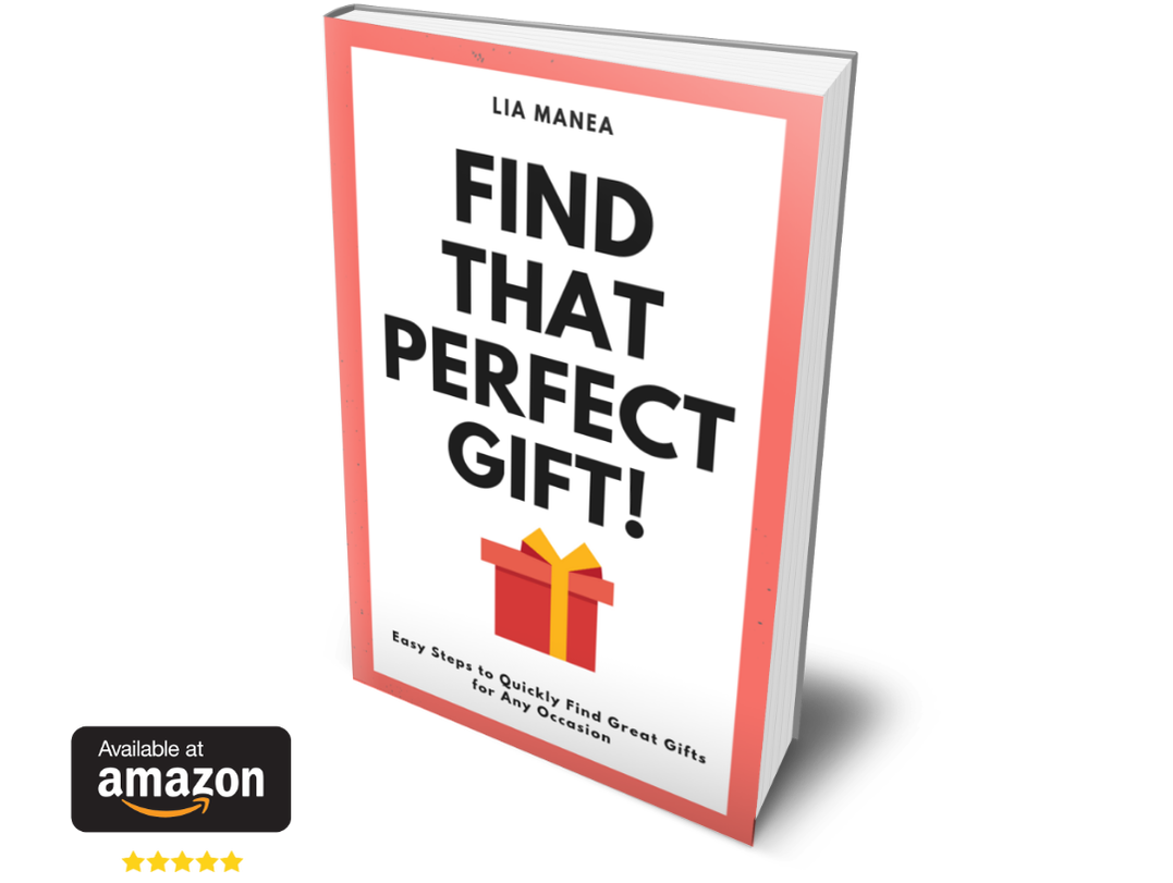 Cover of the book Find That Perfect Gift by Lia Manea - Easy steps to quickly find great gifts for any occasion